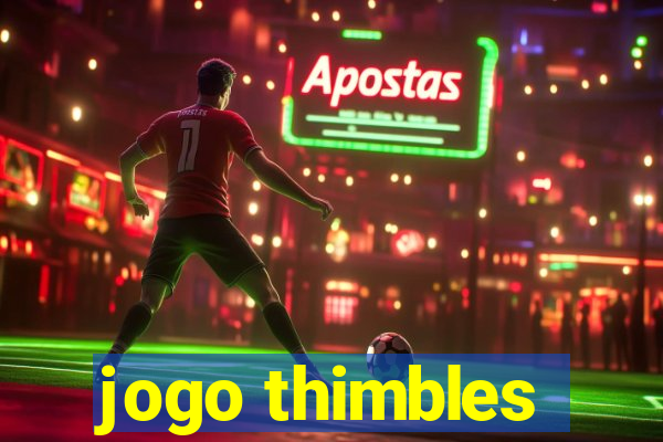 jogo thimbles